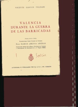 VALENCIA DURANTE LA GUERRA DE LAS BARRICADAS. Prol RAMON ABENIA ARENAS