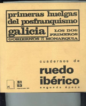 CUADERNOS DE RUEDO IBERICO,nº doble 51 53 , primeras huelgas del postfranquismo GALICIA , revista antifranquista, colaboradores muchos de ellos exiliados de la guerra civil