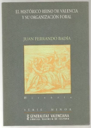 EL HISTÓRICO REINO DE VALENCIA Y SU ORGANIZACIÓN FORAL