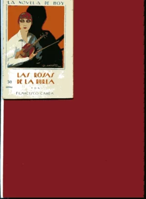 LAS ROSAS DE LA BURLA La novela de hoy. Año VII. Nº 312 Ilustrado por Baldrich