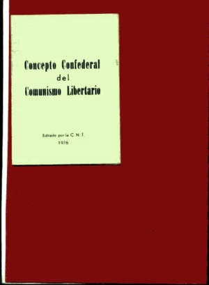 CONCEPTO CONFEDERAL DEL COMUNISMO LIBERTARIO editado por la CNT de Paris