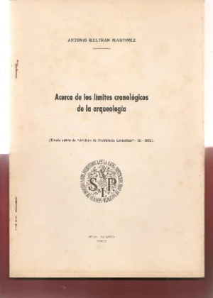 ACERCA DE LOS LIMITES CRONOLOGICOS DE LA ARQUEOLOGIA tirada aparte de Archivo de Prehistoria Levantina 1952