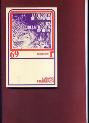 LA FILOSOFIA DEL PORVENIR, CRITICA DE LA FILOSOFIA DE HEGEL