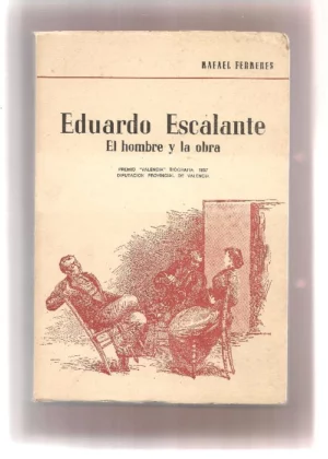 EDUARDO ESCALANTE EL HOMBRE Y LA OBRA