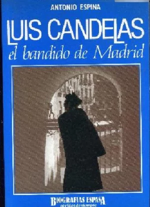 LUIS CANDELAS EL BANDIDO DE MADRID