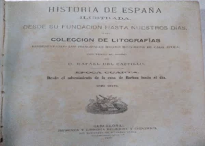 HISTORIA DE ESPAÑA ILUSTRADA desde su fundación hasta nuestros días, colección de litografías representando los principales hechos historicos de cada época