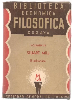 EL UTILITARISMO notas del traductor A.ZOZAYA, Biblioteca economica Filosofica Zozaya nº LIII