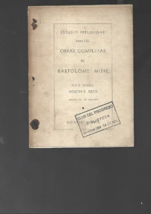 ESTUDIO PRELIMINAR PARA LAS OBRAS COMPLETAS DE BARTOLOME MITRE,