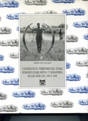 CACERIAS EN EL TERRITORIO DEL TCHAD, OUBANGUI CHARI, KENYA Y TANGANYIKA EN LOS AÑOS 1953, 1954 Y 1959