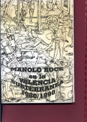 MANOLO ROCK EN LA VALENCIA SUBTERRANEA 1890 1990 lista de músicos de la epoca