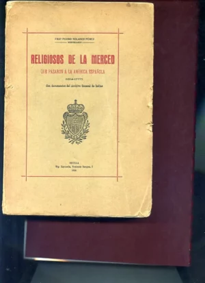 RELIGIOSOS DE LA MERCED QUE PASARON A LA AMERICA ESPAÑOLA 1514-1777 completo