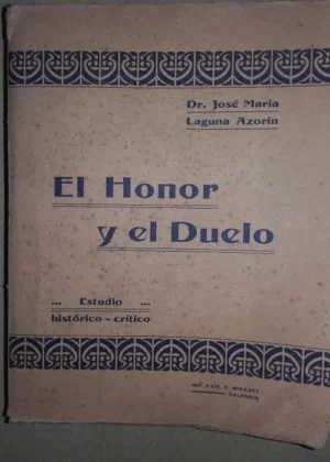 PROPAGANDA ANTIDUELISTA: EL HONOR Y EL DUELO.ESTUDIO HISTORICO-CRÍTICO