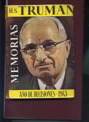 MEMORIAS, UN AÑO DE DECISIONES, 2 vols, de Roosevelt a Postdam 1945, de Postdam a Hiroshima 1946