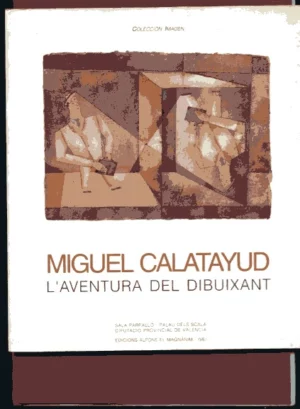 MIGUEL CALATAYUD, L' AVENTURA DEL DIBUIXANT