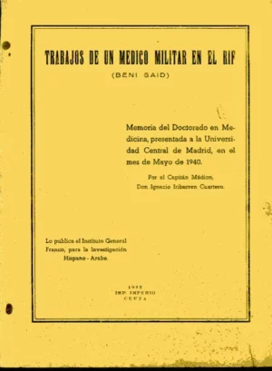 TRABAJOS DE UN MEDICO MILITAR EN EL RIF (BENI SAID) (Marruecos) memoria doctorado mayo 1940