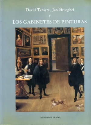 DAVID TENIERS, JAN BRUEGHEL Y LOS GABINETES DE PINTURAS.