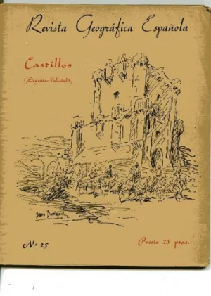 REVISTA GEOGRAFICA ESPAÑOLA, Nº 25. CASTILLOS: SEGOVIA Y VALLADOLID