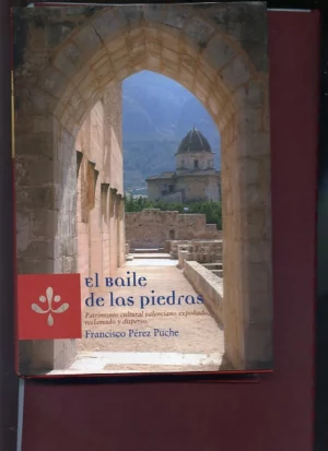 EL BAILE DE LAS PIEDRAS patrimonio cultural valenciano expoliado , reclamado y disperso