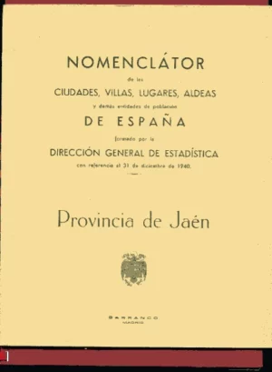 NOMENCLATOR DE LAS CIUDADES...DE ESPAÑA..DIRECCION GENERAL DE ESTADISTICA...31 DIC 1940: PROVINCIA DE JAEN