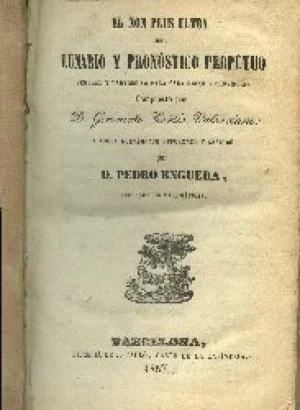 EL NON PLUS ULTRA DEL LUNARIO Y PRONOSTICO PERPETUO GENERAL Y PARTICULAR PARA CADA REINO Y PROVINCIA, AÑADIDO POR D. PEDRO ENGUERA