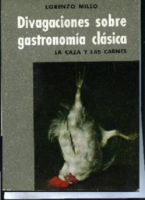 DIVAGACIONES SOBRE GASTRONOMIA CLASICA LA CAZA Y LAS CARNES