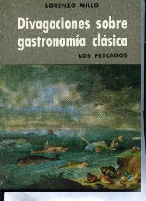DIVAGACIONES SOBRE GASTRONOMIA CLASICA LOS PESCADOS