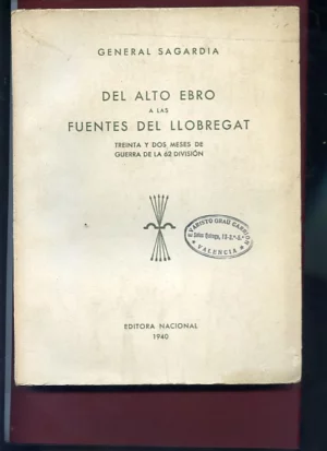 DEL ALTO EBRO A LAS FUENTES DEL LLOBREGAT, 32 meses de guerra de la 62 DIVISION