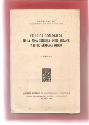 ESTUDIOS GEOLOGICOS EN LA ZONA SUBBETICA ENTRE ALICANTE Y EL RIO GUADIANA MENOR