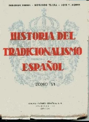 HISTORIA DEL TRADICIONALISMO ESPAÑOL: TOMO VI. LA CAMPAÑA DE ZUMALACARREGUI