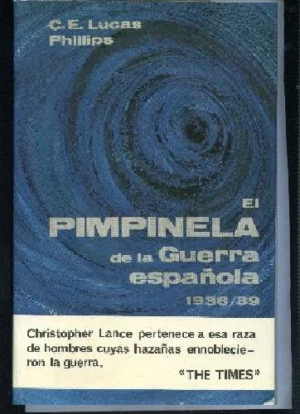 EL PIMPINELA DE LA GUERRA ESPAÑOLA 1936-1939