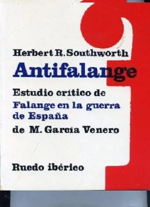 ANTIFALANGE ESTUDIO CRITICO DE FALANGE EN LA GUERRA DE ESPAÑA DE M.GARCIA VENERO