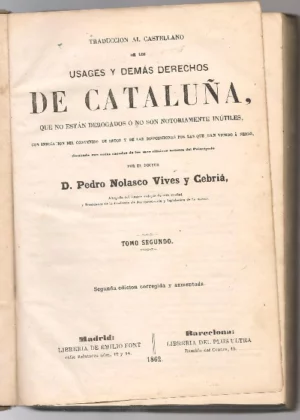 USAGES Y DEMAS DERECHOS DE CATALUÑA que no están derogados o no son notoriamente inútiles con indicación de los contenidos.. Tomo 2º