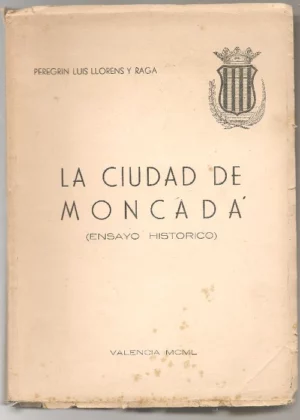 LA CIUDAD DE MONCADA ENSAYO HISTORICO