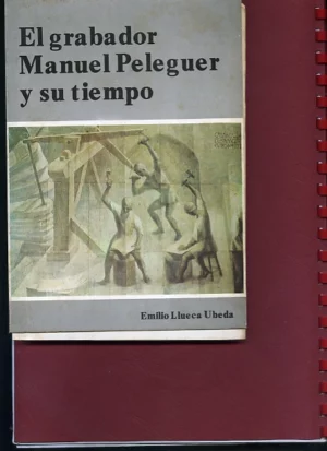 EL GRABADOR MANUEL PELEGUER Y SU TIEMPO