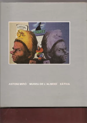HOMENATGE A XATIVA, MOSTRA DE ANTONI MIRO. Museu del Almodi , juny 1988
