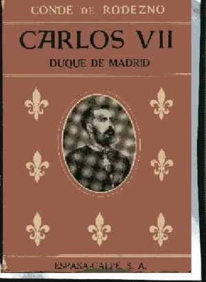 CARLOS VII, DUQUE DE MADRID (CARLISMO)