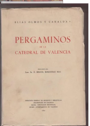 PERGAMINOS DE LA CATEDRAL DE VALENCIA. PROL MIGUEL BORDONAU Y MAS