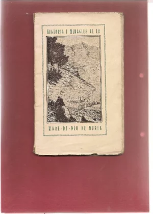 HISTÒRIA I MIRACLES DE LA MARE-DE-DEÚ DE NÚRIA. Extreta de la que escrigué el Dr. Marés