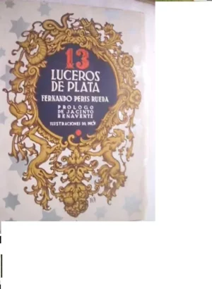 13 LUCEROS DE PLATA. PROL JACINTO BENAVENTE.preciosa edicion de cuentos con ilustraciones de DUBON