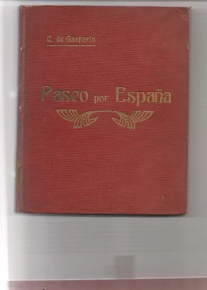 PASEO POR ESPAÑA, RECUERDOS DE UN VIAJE A CATALUÑA, VALENCIA, ALICANTE, MURCIA Y CASTILLA