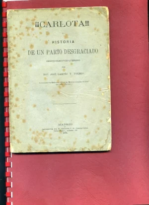 ¡¡¡ CARLOTA !!! O HISTORIA DE UN PARTO DESGRACIADO, ENSAYO CIENTIFICO LITERARIO...