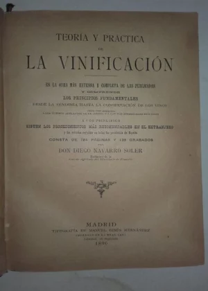 TEORIA Y PRACTICA DE LA VINIFICACION.. Desde la vendimia hasta la conservacion de los vinos ...los procedimientos mas recomendables en el extranjero .. Metodos seguidos en todas las provincias de España