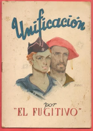¡ UNIFICACION!, por un fugitivo (folleto de la guerra exaltando la unificacion de Falange y requete)