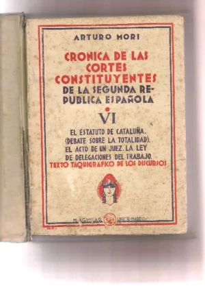 CRÓNICA DE LAS CORTES CONSTITUYENTES DE LA SEGUNDA REPUBLICA ESPAÑOLA, TOMO VI EL ESTATUTO DE CATALUÑA