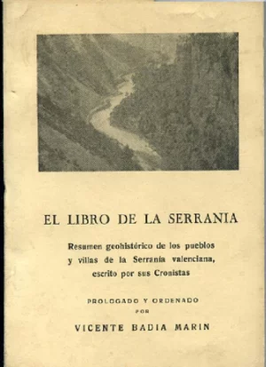 EL LIBRO DE LA SERRANIA, RESUMEN GEOHISTORICO DE LOS PUEBLOS Y VILLAS DE LA SERRANIA VALENCIANA (Alpuente, Chera, Chelva, Domeño, Sinarcas, Villar del Arzobispo, la Yesa... )