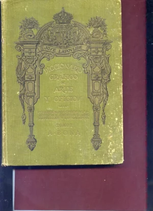DICCIONARIO GRAFICO DE ARTES Y OFICIOS, colección por orden alfabetico de elementos de arte..fauna.. Indumentaria..pintura.. Talla... Escultura..caligrafia.. Ebanisteria,...