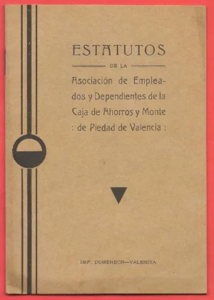 ESTATUTOS DE LA ASCOCIACION DE EMPLEADOS DE LA CAJA DE AHORROS Y MONTE DE PIEDAD DE VALENCIA