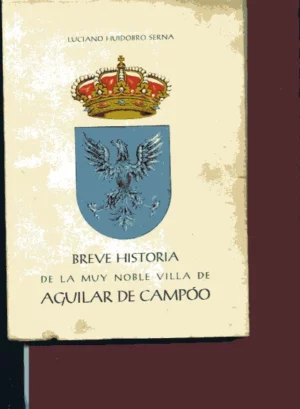 BREVE HISTORIA DE LA MUY NOBLE VILLA DE AGUILAR DE CAMPOO (Palencia)
