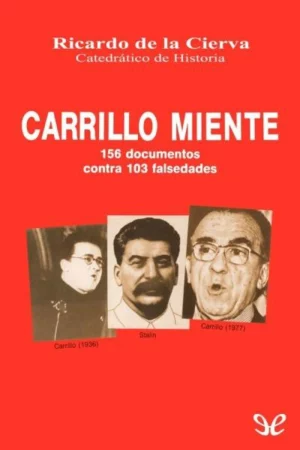 CARRILLO MIENTE, 156 DOCUMENTOS CONTRA 103 FALSEDADES