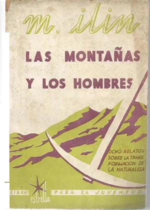 LAS MONTAÑAS Y LOS HOMBRES, OCHO RELATOS SOBRE LAS TRANSFORMACIONES DE LA NATURALEZA., NOVELAS INFANTILES ESTRELLA .cubiertas de MAURICIO AMSTER